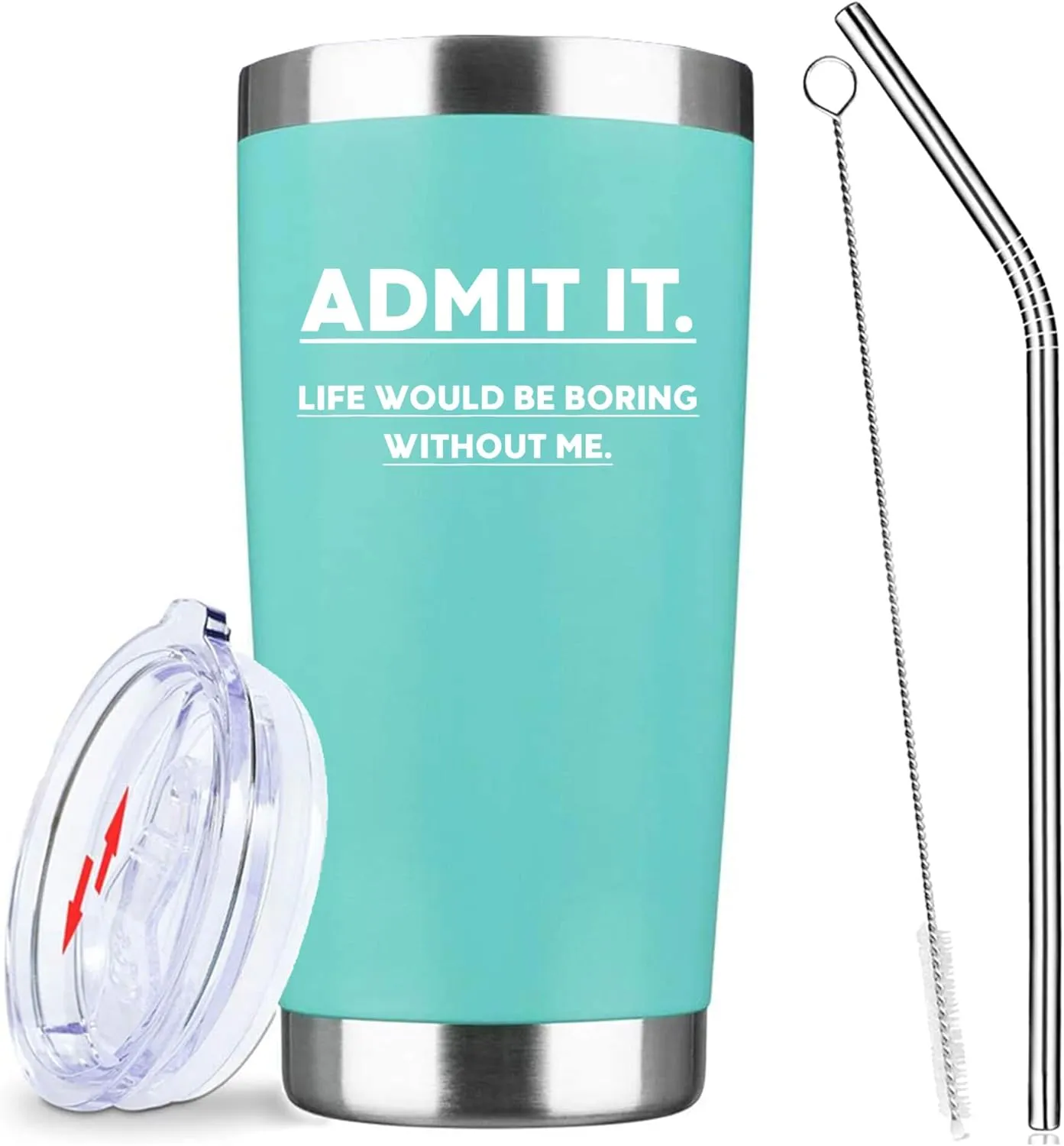 Admit It Life Would Be Boring Without Me Funny Saying 20 Oz Insulated Tumbler with Lid & Straw -Stainless Steel Tumblers Iced Coffee Mug | Birthday Gifts Idea for Women (Black)