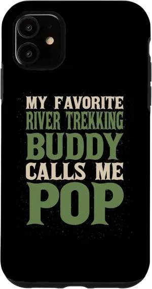 iPhone 11 My Favorite Buddy River Trekking Dad River Climbing Daddy Case