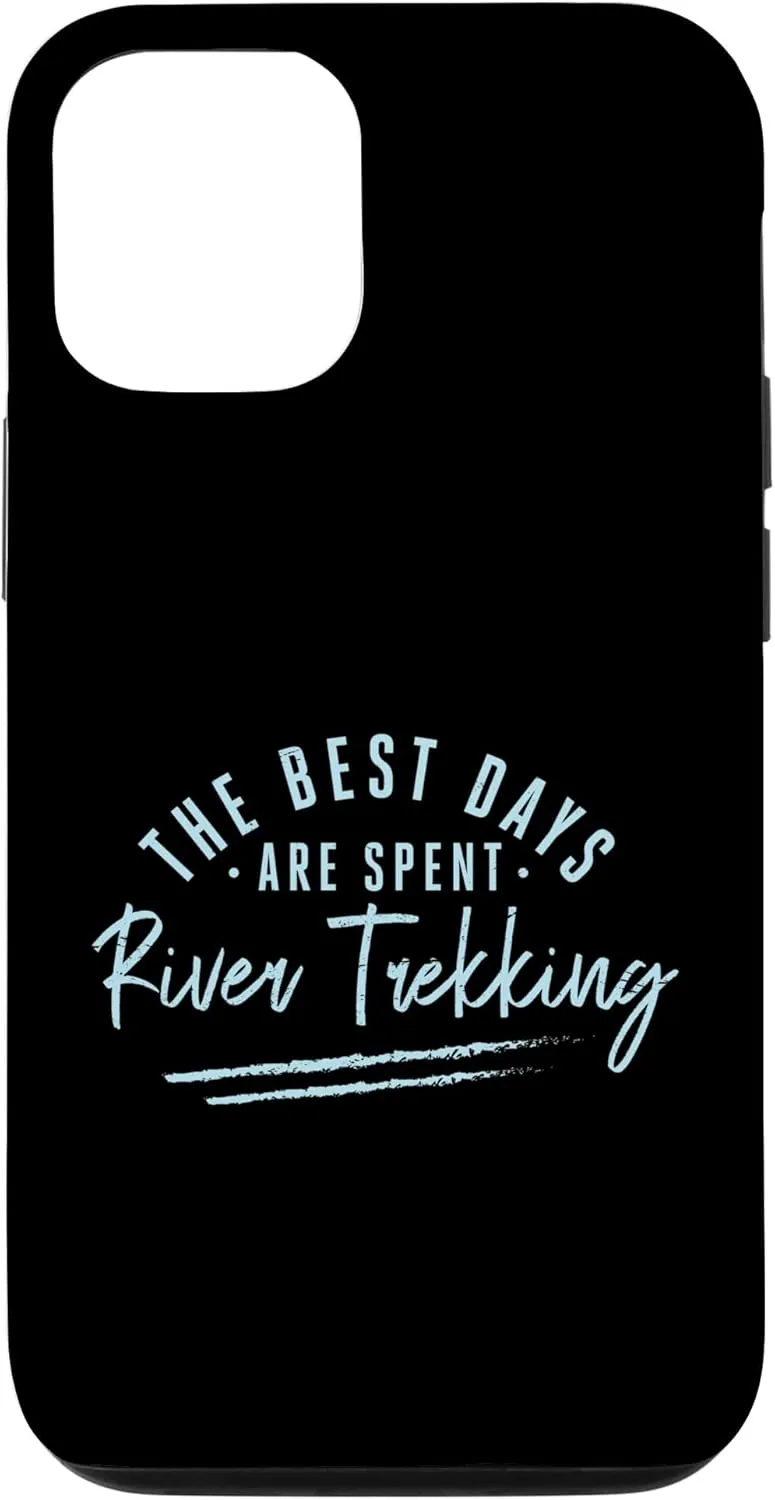 iPhone 12/12 Pro The Best Days Are Spent River Trekking Sayings Case