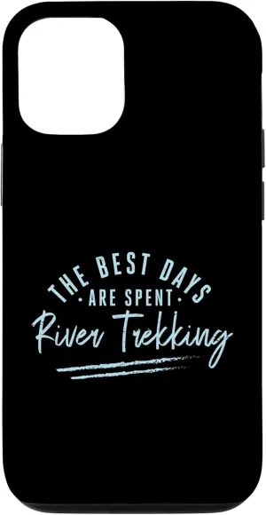 iPhone 12/12 Pro The Best Days Are Spent River Trekking Sayings Case