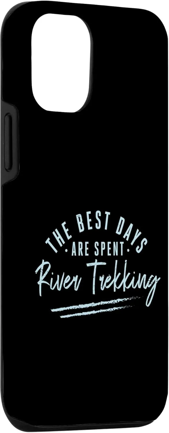 iPhone 12/12 Pro The Best Days Are Spent River Trekking Sayings Case