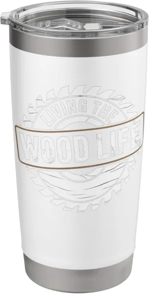 Living The Wood Life Woodworker Wood Carving Woodworking Stainless Steel Insulated Tumbler